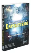 Ricardo Orestes Forni - Descomplicando o Espiritismo