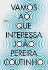 Joao Pereira Coutinho - Vamos Ao que Interessa