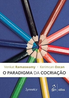 Venkat Ramaswamy / Kerimcan Ozcan - Paradigma da Cocriacao