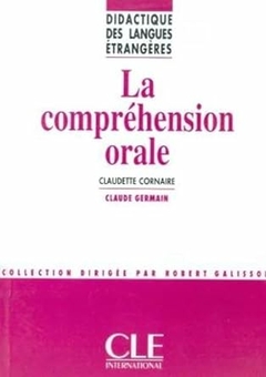 Claudete Cornaire - Techniques Et Pratiques de Classe - La Comprehension Orale