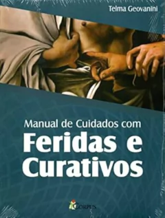 Telma Geovanini - Manual de Cuidados com Feridas e Curativos