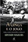 Armando Nogueira - A Ginga e o Jogo