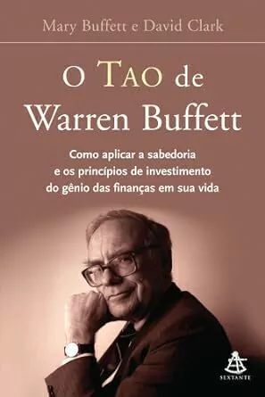Mary Buffet e David Clark - O Tao de Warren Buffett