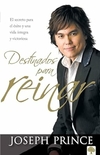 Joseph Prince - Destinados para Reinarel Secreto para El Exito Sin Esfuerzo