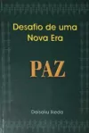 Daisaku Ikeda - Desafio de uma Nova Era - Paz