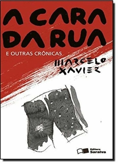 Marcelo Xavier - A Cara da Rua e Outras Cronicas