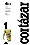 Julio Cortazar - Los Relatos 1: Ritos
