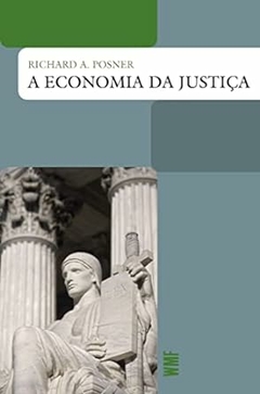 Richard A. Posner - A Economia da Justica