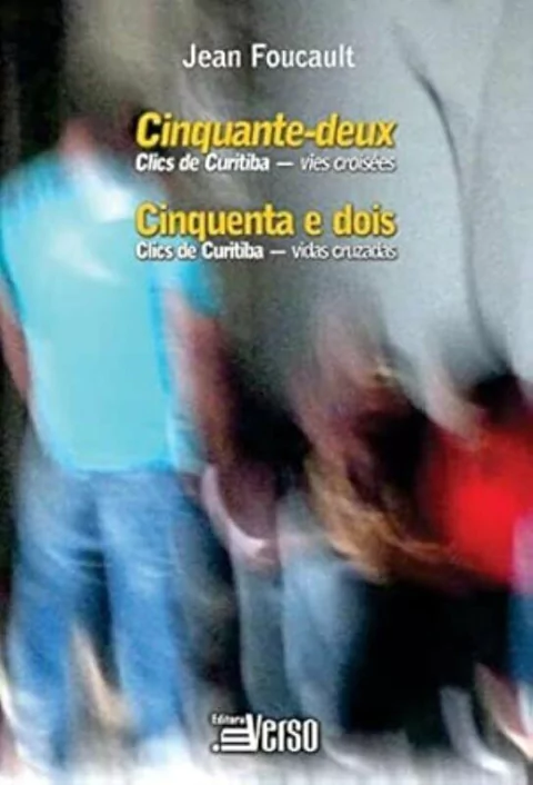 Jean Foucault - Cinquenta e Dois Clics de Curitiba - Vidas Cruzadas
