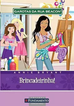 Annie Bryant - Garotas da Rua Beacon: Brincadeirinha! - Volume 10