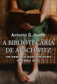 Antonio G. Iturbe - A Bibliotecaria de Auschwitz