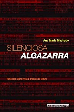 Ana Maria Machado - Silenciosa Algazarra