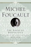 Michel Foucault - The Birth Of Biopolitics: Lectures At The College de France, 1978-1979