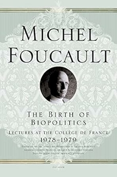 Michel Foucault - The Birth Of Biopolitics: Lectures At The College de France, 1978-1979