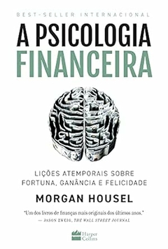 Morgan Housel - A Psicologia Financeira: Licoes Atemporais...
