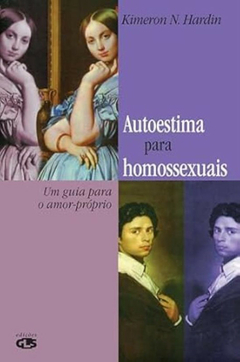 Kimeron N. Hardin - Autoestima para Homossexuais: um Guia para o Amor Proprio