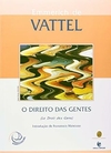 Emmerich de Vattel - O Direito da Gente