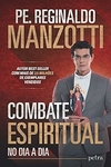 Reginaldo Manzotti - Combate Espiritual: no Dia a Dia