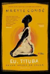 Maryse Conde - Eu, Tituba: Bruxa Negra de Salem