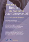 Joao Paulo dos Reis Velloso - Por que o Brasil Nao e um Pais de Alto Crescimento?