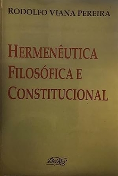Pereira Rodolfo Viana - Hermeneutica Filosofica e Constitucional