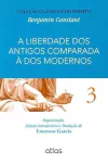 Benjamin Constant - A Liberdade dos Antigos Comparada a dos Modernos