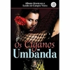 Alberto Marsicano e Lurdes de Campos Vieira - Os Ciganos na Umbanda (Com CD)