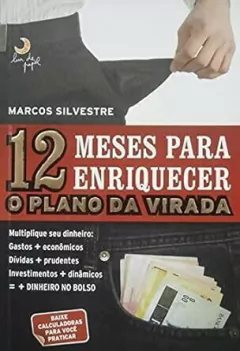 Marcos Silvestre - 12 Meses para Enriquecer o Plano da Virada