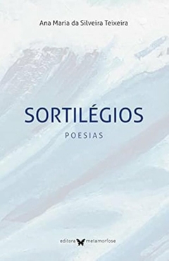 Ana Maria da Silveira Teixeira - Sortilegios