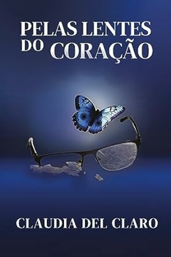 Claudia Del Claro - Pelas Lentes do Coracao