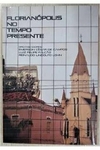 Emerson Cesar de Campos e Outros - Florianopolis no Tempo Presente