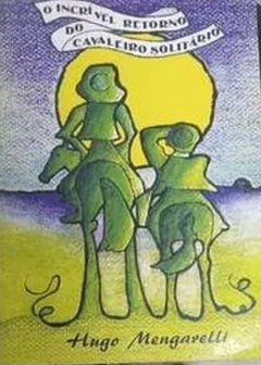Hugo Memgarelli - O Incrivel Retorno do Cavaleiro Solitario