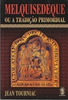 Jean Tourniac - Melquisedeque Ou a Tradicao Primordial