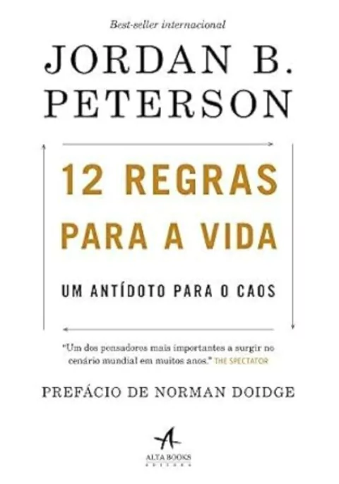 Jordan B. Peterson - 12 Regras para a Vida: um Antidoto para o Caos