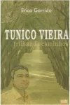 Erica Garrido - Tunico Vieira: Trilhando Caminhos