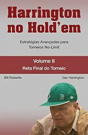 Dan Harrington - Harrington no Holdem Estrategias Avancadas para Torneios - Volume 2