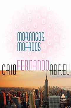 Caio Fernando Abreu - Morangos Mofados