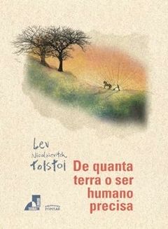 Lev Nikolaievitch Tolstoi - De Quanta Terra o Ser Humano Precisa