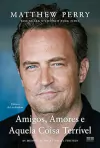 Matthew Perry - Amigos, Amores e Aquela Coisa Terrivel