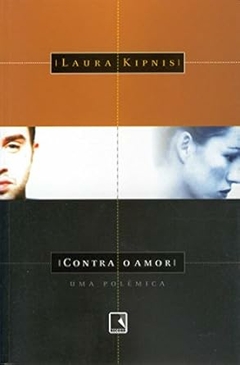 Laura Kipnis - Contra o Amor