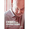 Raphael Scire - Crimes no Horario Nobre: um Passeio Pela Obra de Silvio de Abreu