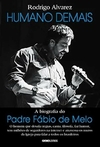 Rodrigo Alvarez - Humano Demais: a Biografia do Padre Fabio de Melo