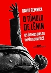 David Remnick - O Tumulo de Lenin
