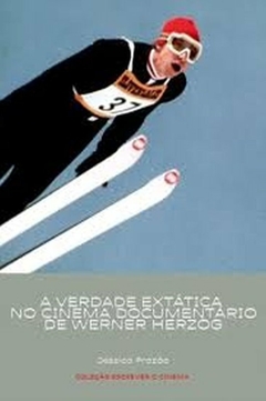 Jessica Frazao - A Verdade Extatica no Cinema Documentario Werner Herzog