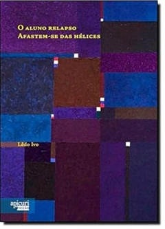 Ledo Ivo - O Aluno Relapso. Afastem-se das Helices