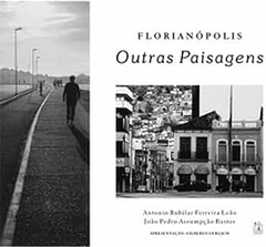 Antonio Rubilar Ferreira Leao - Florianopolis: Outras Paisagens