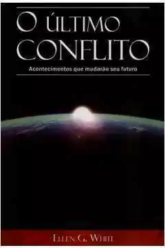 Ellen G. White - O Ultimo Conflito