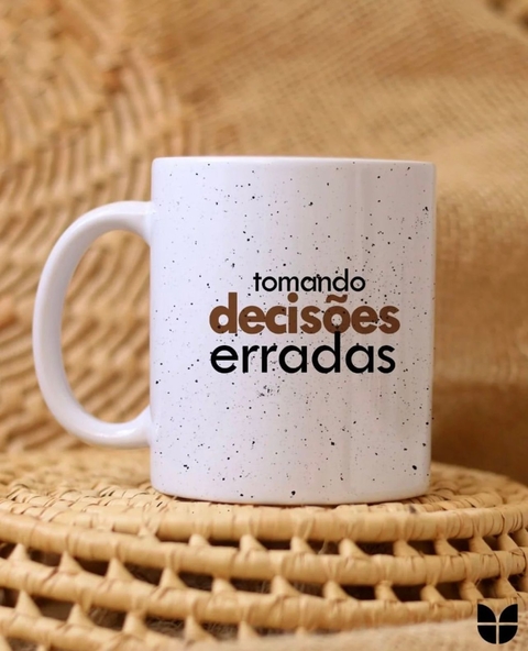 Caneca - Decisões Erradas