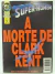 Super-Homem A morte de Clark Kent nº 1 - Editora Abril - comprar online