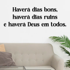 Frase Decorativa em MDF - Haverá dias bons, haverá dias ruins e haverá Deus em todos